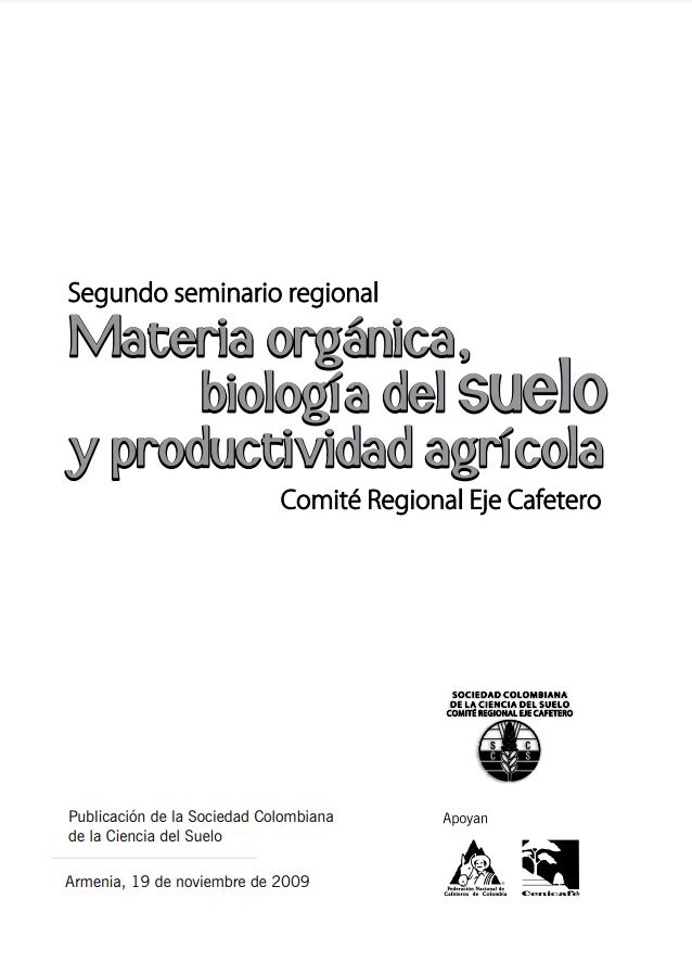 <p>Materia orgánica biología del suelo y productividad agrícola: Segundo seminario regional comité regional eje cafetero</p>